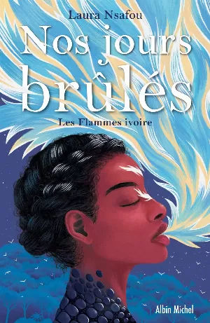 Laura Nsafou – Nos jours brûlés, Tome 2 : Les flammes ivoire